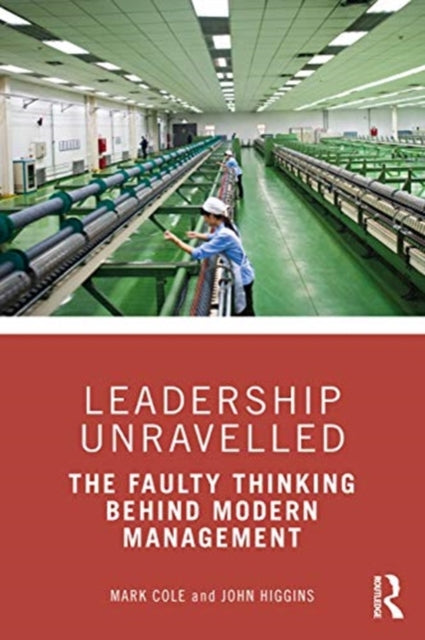 Leadership Unravelled: The Faulty Thinking Behind Modern Management