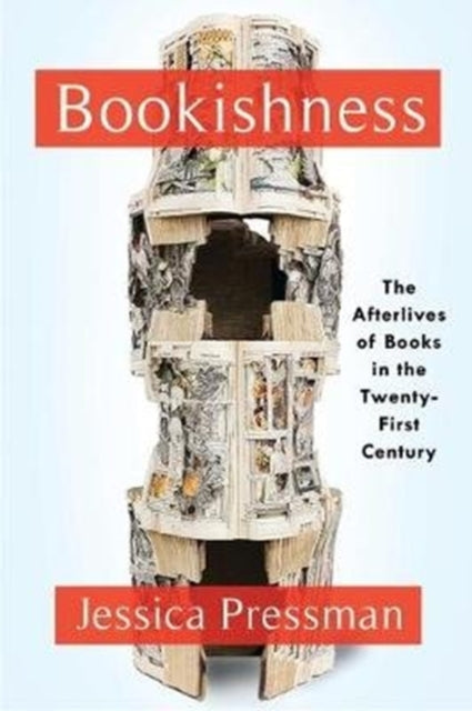 Bookishness: Loving Books in a Digital Age