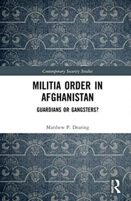 Militia Order in Afghanistan: Guardians or Gangsters?