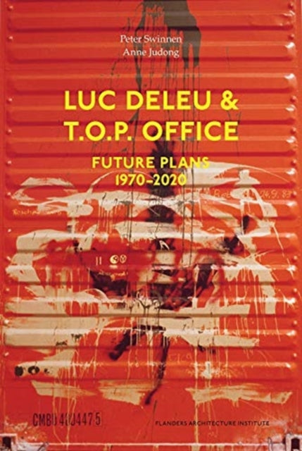 Luc Deleu & T.O.P. office: Future Plans 1970-2020