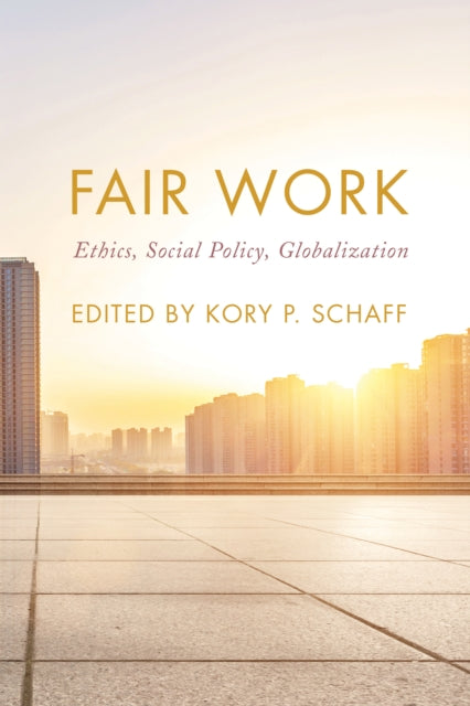 Fair Work: Ethics, Social Policy, Globalization