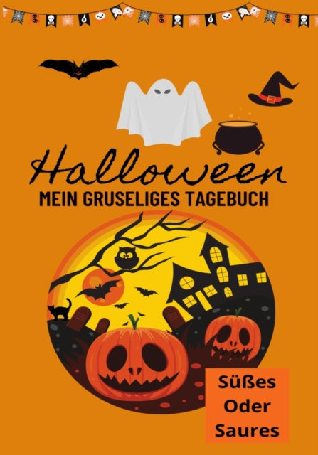 Halloween Mein Gruseliges Tagebuch: Susses oder Saures