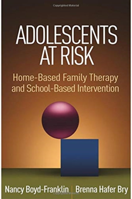 Adolescents at Risk: Home-Based Family Therapy and School-Based Intervention