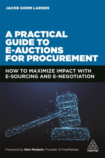 Practical Guide to E-auctions for Procurement: How to Maximize Impact with e-Sourcing and e-Negotiation