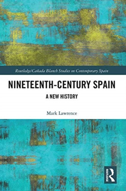 Nineteenth Century Spain: A New History