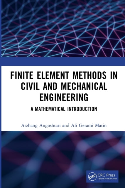 Finite Element Methods in Civil and Mechanical Engineering: A Mathematical Introduction