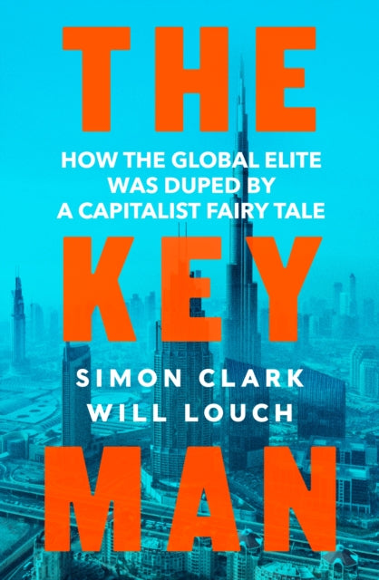 Key Man: How the Global Elite Was Duped by a Capitalist Fairy Tale