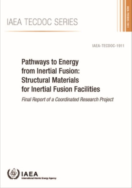Pathways to Energy from Inertial Fusion: Structural Materials for Inertial Fusion Facilities: Final Report of a Coordinated Research Project