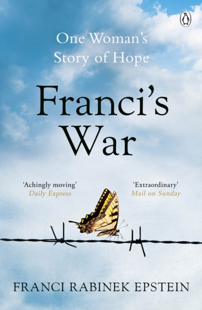Franci's War: The incredible true story of one woman's survival of the Holocaust