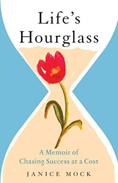 Life's Hourglass: A Memoir of Chasing Success at a Cost