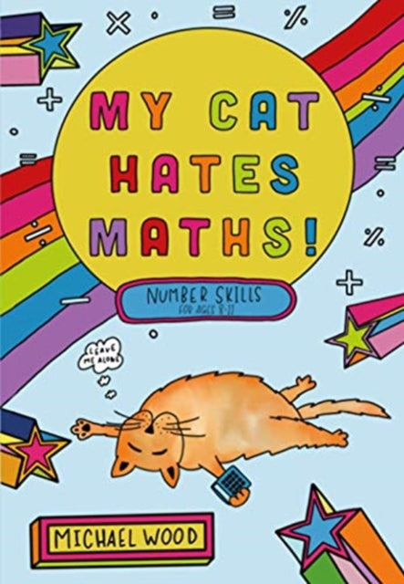 My Cat Hates Maths: Number Skills for Ages 8-11