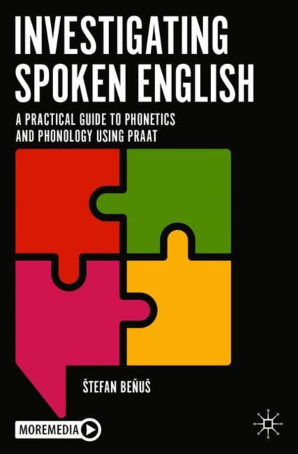 Investigating Spoken English: A Practical Guide to Phonetics and Phonology Using Praat