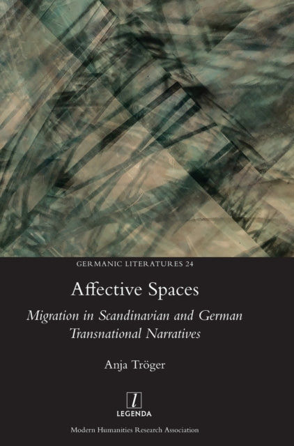 Affective Spaces: Migration in Scandinavian and German Transnational Narratives