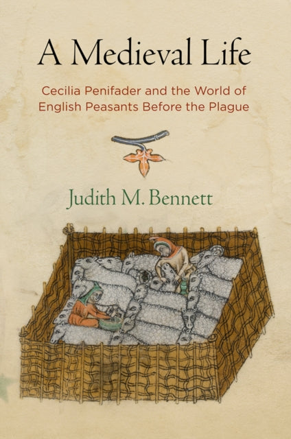 Medieval Life: Cecilia Penifader and the World of English Peasants Before the Plague