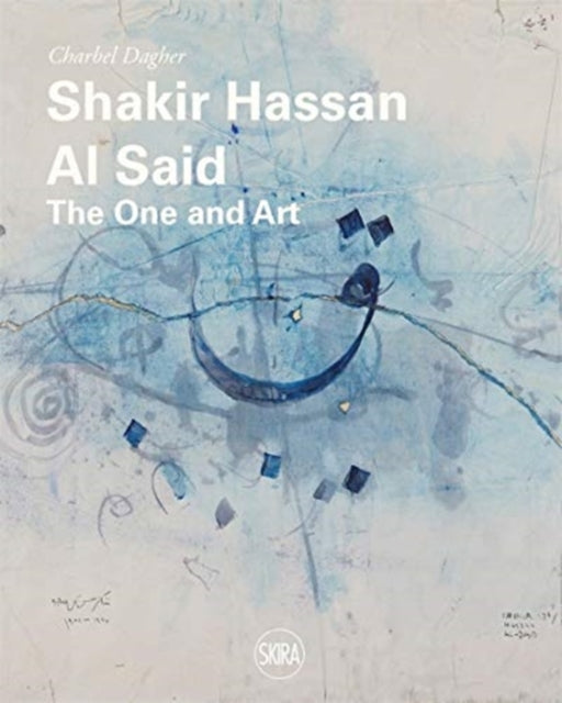 Shakir Hassan Al Said: The One and Art