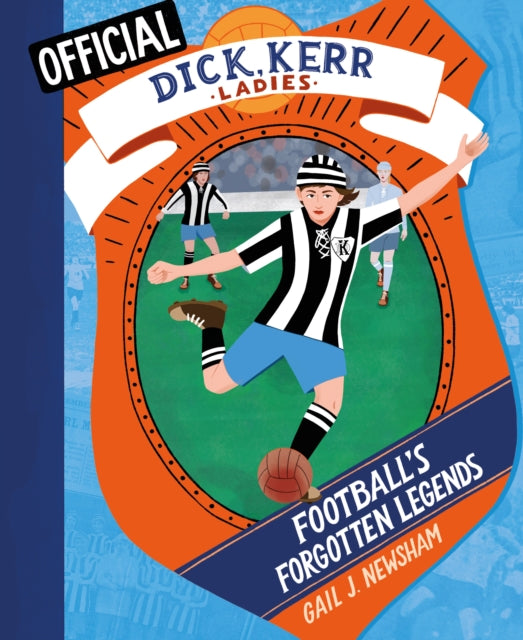 Football's Forgotten Legends: The Dick, Kerr Ladies