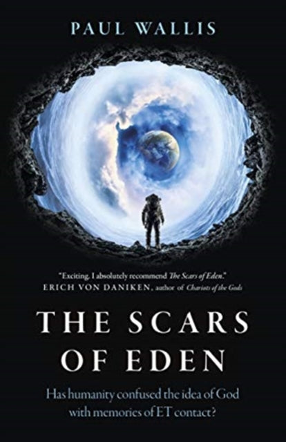 Scars of Eden, The - Has humanity confused the idea of God with memories of ET contact?