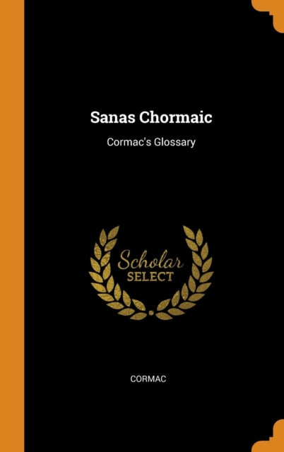 Sanas Chormaic: Cormac's Glossary