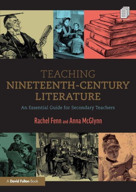 Teaching Nineteenth-Century Literature: An Essential Guide for Secondary Teachers