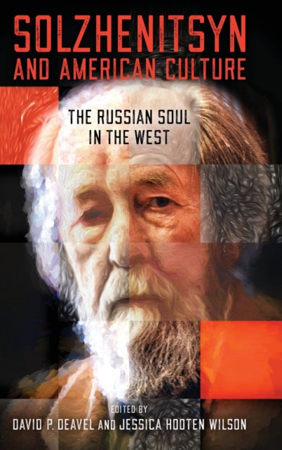 Solzhenitsyn and American Culture: The Russian Soul in the West