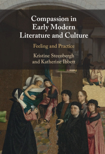 Compassion in Early Modern Literature and Culture: Feeling and Practice