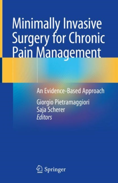 Minimally Invasive Surgery for Chronic Pain Management: An Evidence-Based Approach