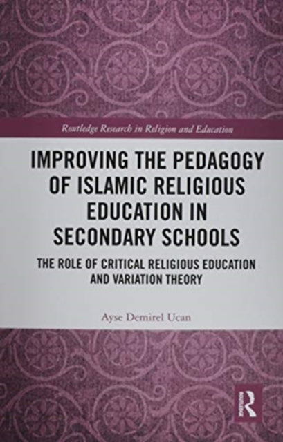 Improving the Pedagogy of Islamic Religious Education in Secondary Schools: The Role of Critical Religious Education and Variation Theory