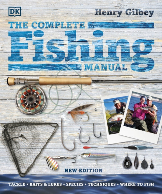 Complete Fishing Manual: Tackle * Baits & Lures * Species * Techniques * Where to Fish