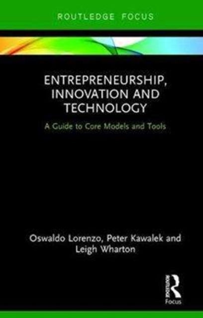 Entrepreneurship, Innovation and Technology: A Guide to Core Models and Tools