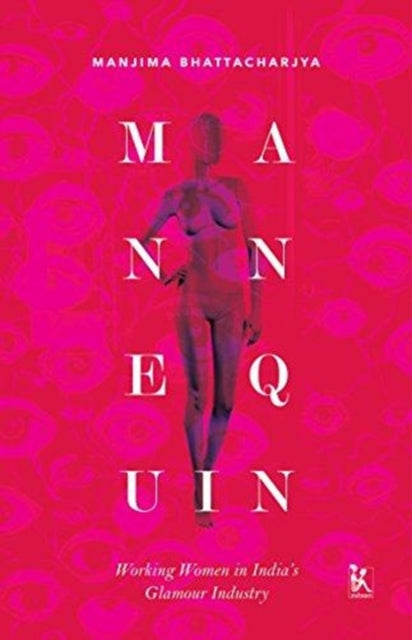 Mannequin - Working Women in India`s Glamour Industry