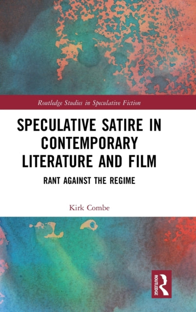 Speculative Satire in Contemporary Literature and Film: Rant Against the Regime