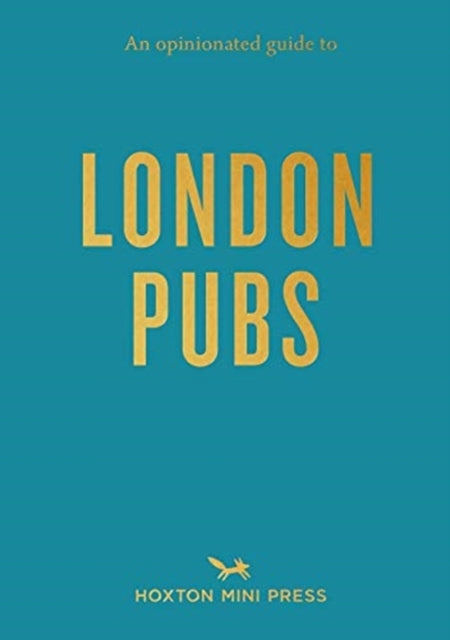 Opinionated Guide To London Pubs