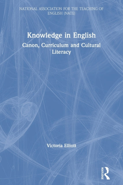 Knowledge in English: Canon, Curriculum and Cultural Literacy