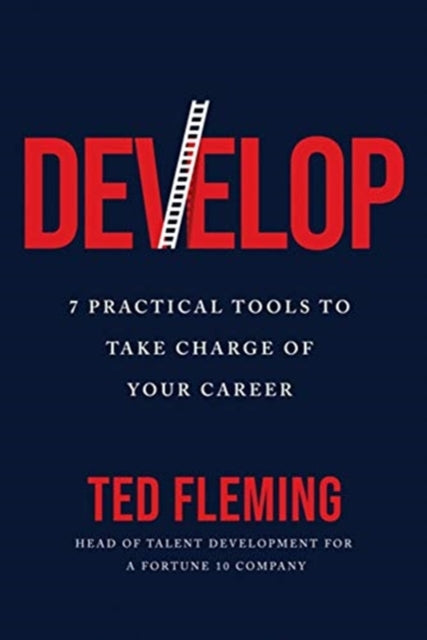 Develop: 7 Practical Tools to Take Charge of Your Career