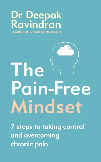 Pain-Free Mindset: 7 Steps to Taking Control and Overcoming Chronic Pain