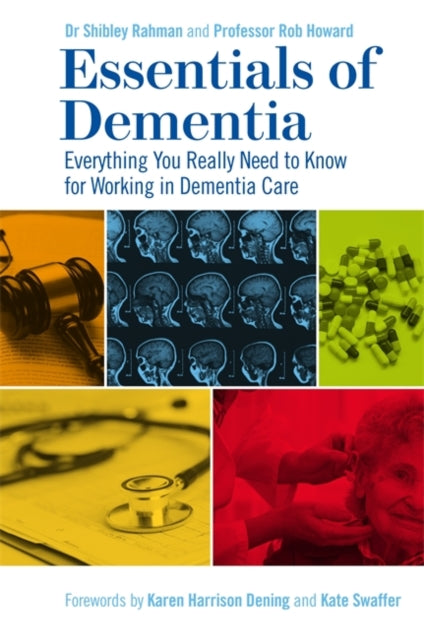 Essentials of Dementia: Everything You Really Need to Know for Working in Dementia Care