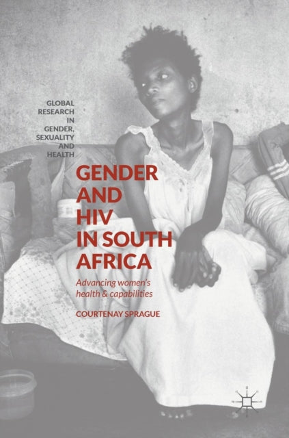 Gender and HIV in South Africa: Advancing Women's Health and Capabilities