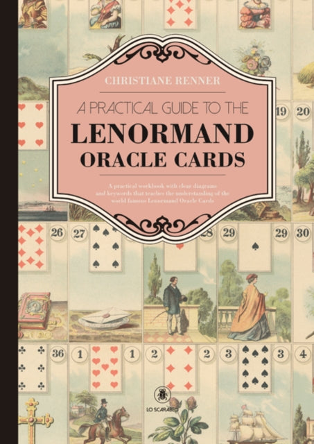 Practical Guide to the Lenorman Oracle Cards: A Practical Workbook with Clear Diagrams and Keywords That Teaches the Understanding of the World Famous Lenormand Oracle Cards