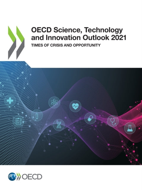 OECD science, technology and innovation outlook 2021: times of crisis and opportunity
