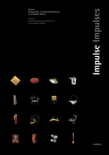 Impulses: 30 Years. Gold and Silversmith's Trust Schwabisch Gmund