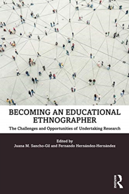 Becoming an Educational Ethnographer: The Challenges and Opportunities of Undertaking Research