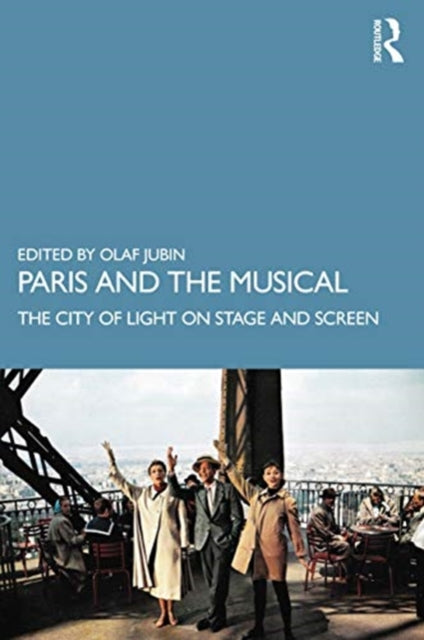 Paris and the Musical: The City of Light on Stage and Screen