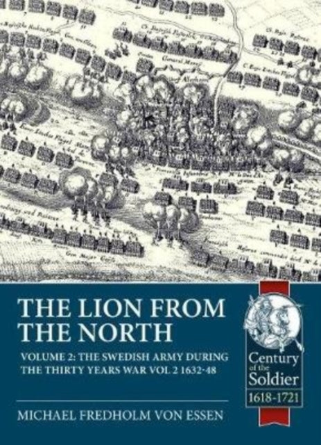Lion from the North: The Swedish Army During the Thirty Years War Volume 2 1632-48