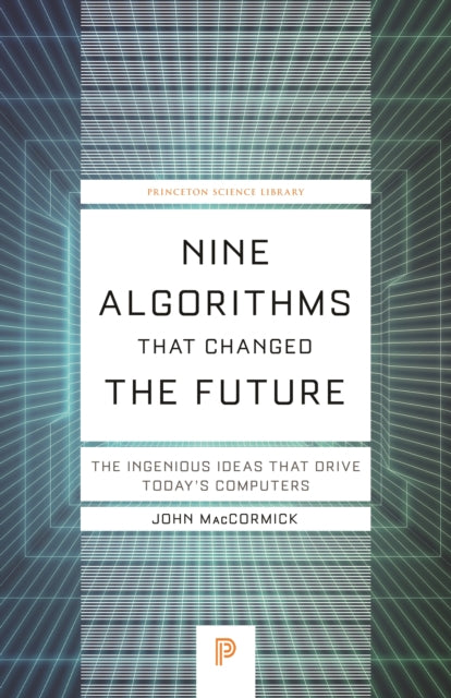 Nine Algorithms That Changed the Future: The Ingenious Ideas That Drive Today's Computers