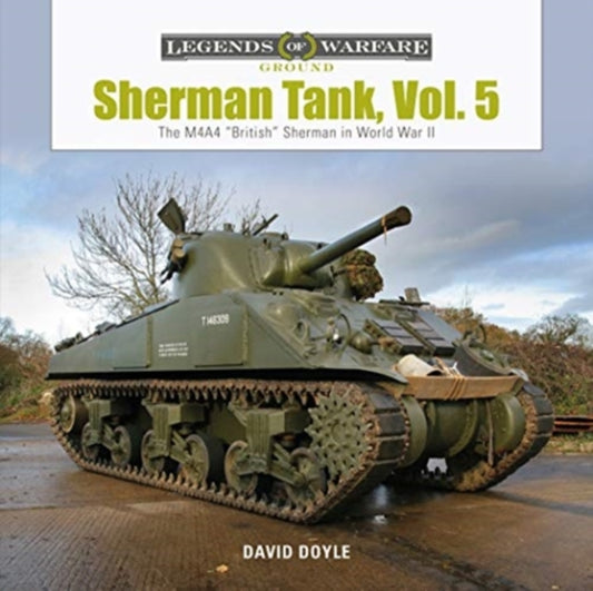 Sherman Tank, Vol. 5: The M4A4 "British" Sherman in World War II