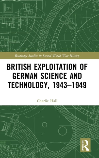 British Exploitation of German Science and Technology, 1943-1949