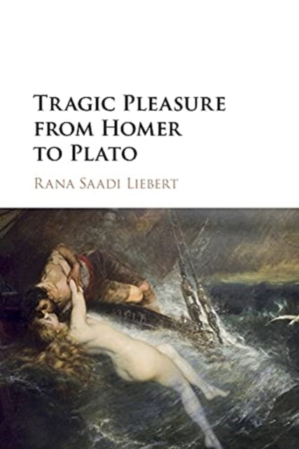 Tragic Pleasure from Homer to Plato