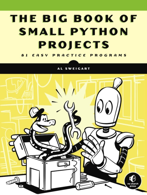 Big Book Of Small Python Projects: 81 Easy Practice Programs