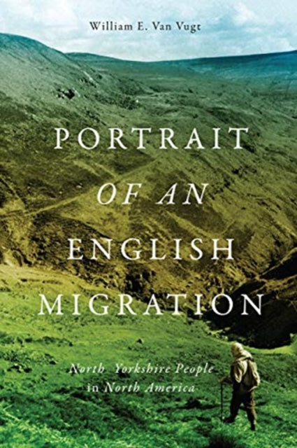 Portrait of an English Migration: North Yorkshire People in North America