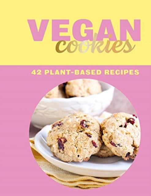 Vegan Cookies: 42 Plant-Based Recipes